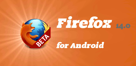 firefox for android 14 Firefox Mobile pour Android nouvelle version 14.0